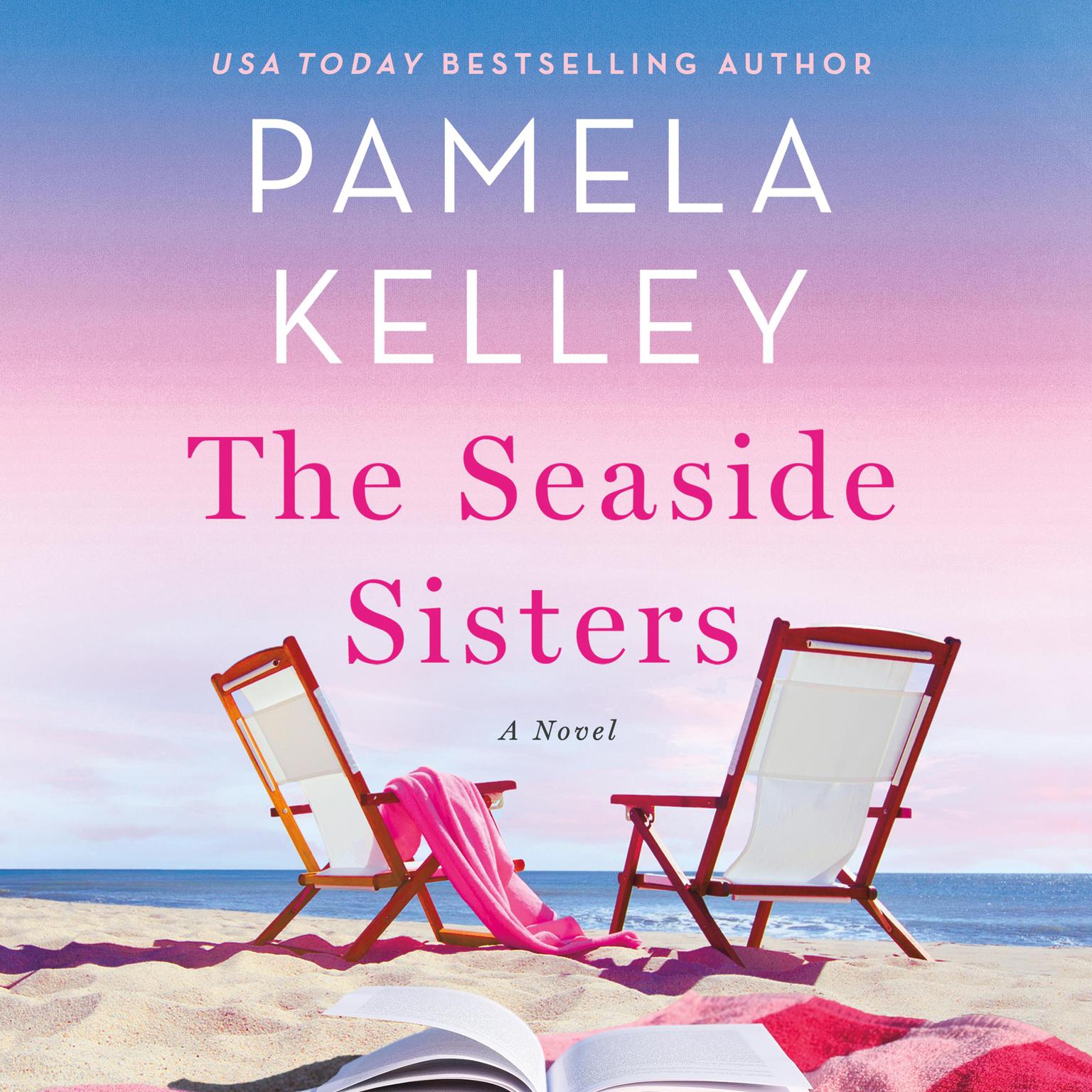 The Seaside Sisters: A Novel Audiobook, by Pamela M. Kelley