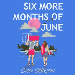 Six More Months of June Audiobook, by Daisy Garrison