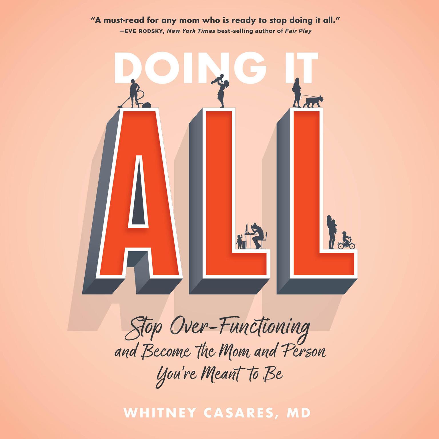 Doing It All: Stop Over-Functioning and Become the Mom and Person Youre Meant to Be Audiobook, by Whitney Casares