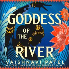 Goddess of the River Audiobook, by Vaishnavi Patel