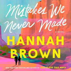 Mistakes We Never Made Audiobook, by Hannah Brown