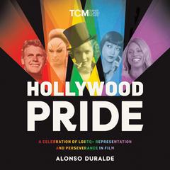 Hollywood Pride: A Celebration of LGBTQ+ Representation and Perseverance in Film Audiobook, by Alonso Duralde