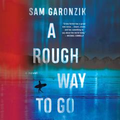 A Rough Way to Go Audiobook, by Sam Garonzik