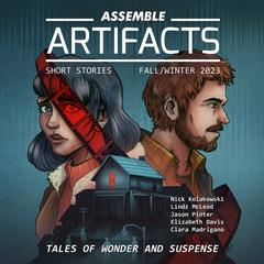 Assemble Artifacts Short Story Magazine: Fall 2023 (Issue #5) Audiobook, by Artifacts Magazine