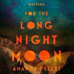 Waiting for the Long Night Moon: Stories Audiobook, by Amanda Peters