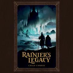 Rainier's Legacy Audiobook, by Chad Corrie