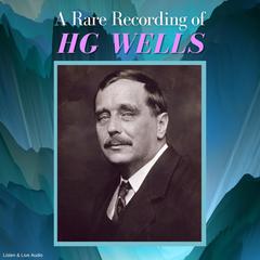 A Rare Recording of HG Wells Audiobook, by H. G. Wells