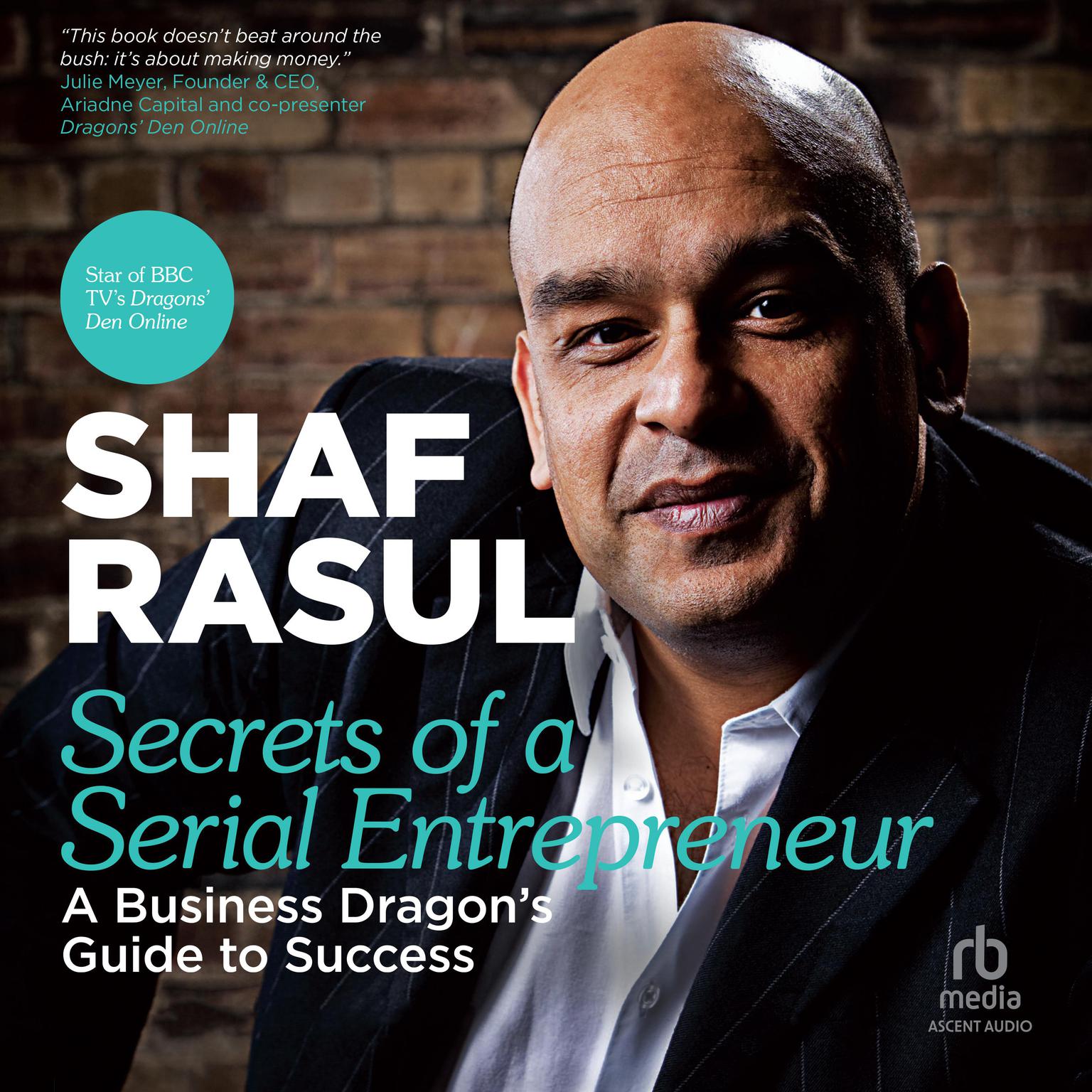 Secrets of a Serial Entrepreneur: A Business Dragons Guide to Success Audiobook, by Shaf Rasul