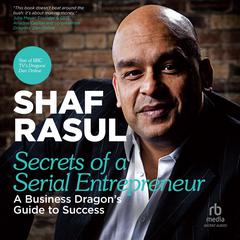 Secrets of a Serial Entrepreneur: A Business Dragon's Guide to Success Audiobook, by 