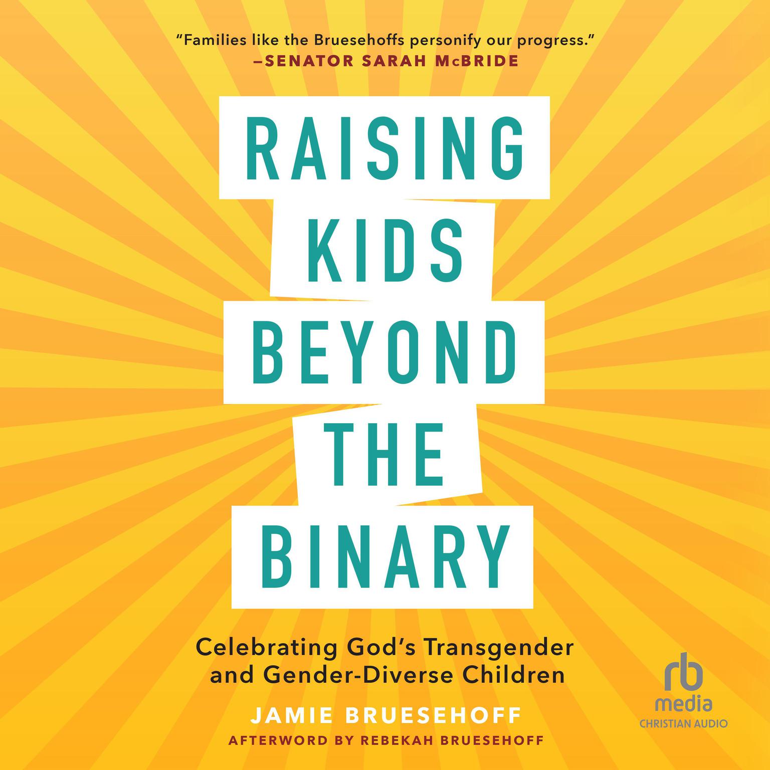 Raising Kids beyond the Binary: Celebrating Gods Transgender and Gender Diverse Children Audiobook, by Jamie Bruesehoff