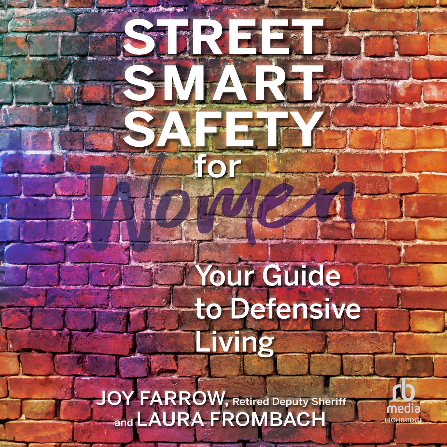 Street Smart Safety for Women: Your Guide to Defensive Living Audiobook, by Joy Farrow