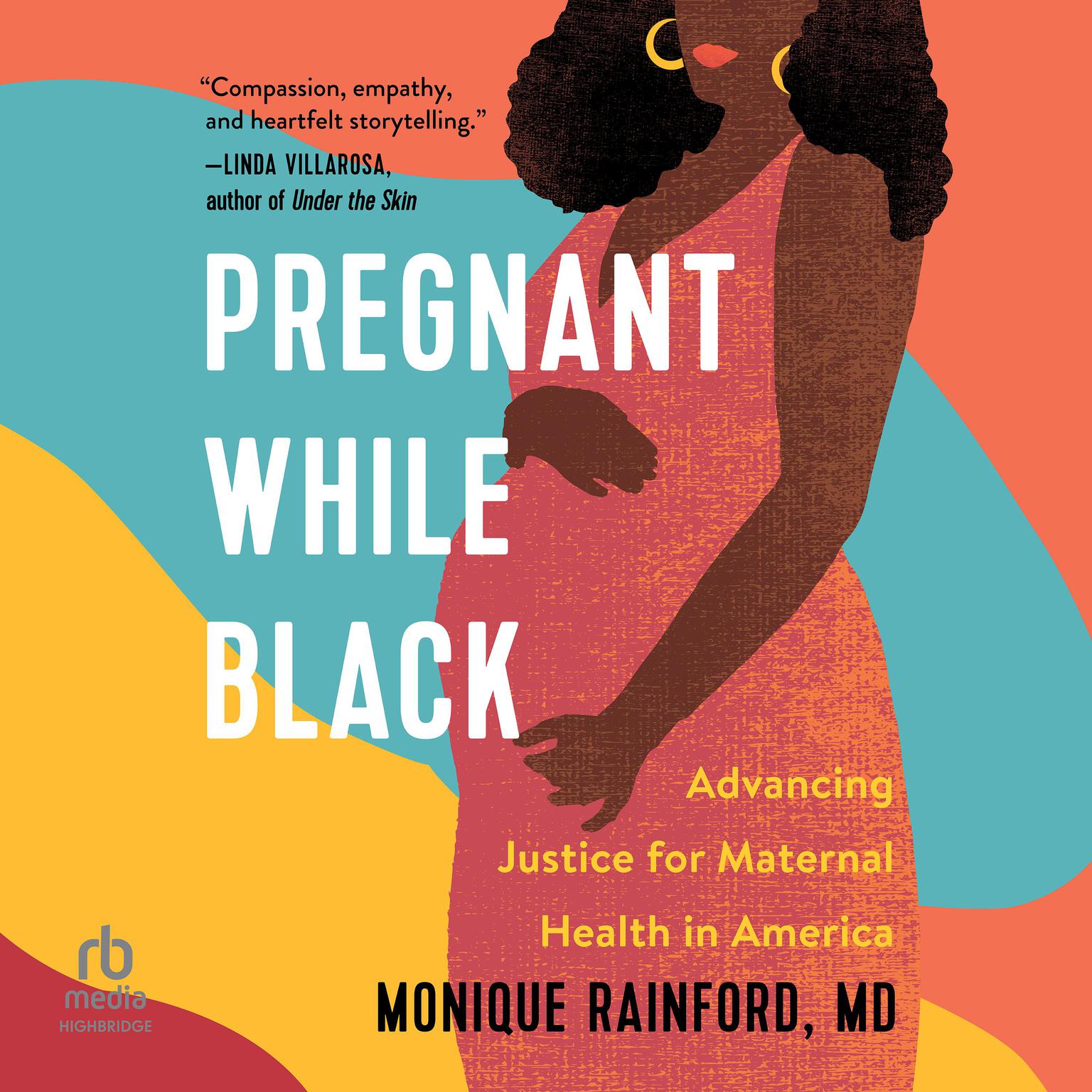 Pregnant While Black: Advancing Justice for Maternal Health in America Audiobook, by Monique Rainford