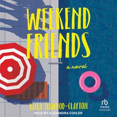 Weekend Friends: A Novel Audiobook, by Bella Ellwood-Clayton