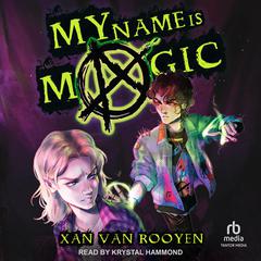 My Name is Magic Audiobook, by Xan van Rooyen