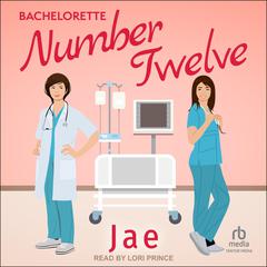 Bachelorette Number 12 Audiobook, by Jae