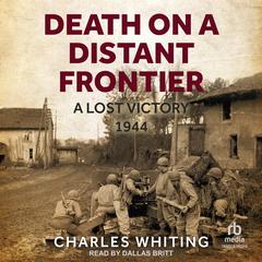 Death on a Distant Frontier: A Lost Victory, 1944 Audiobook, by Charles Whiting