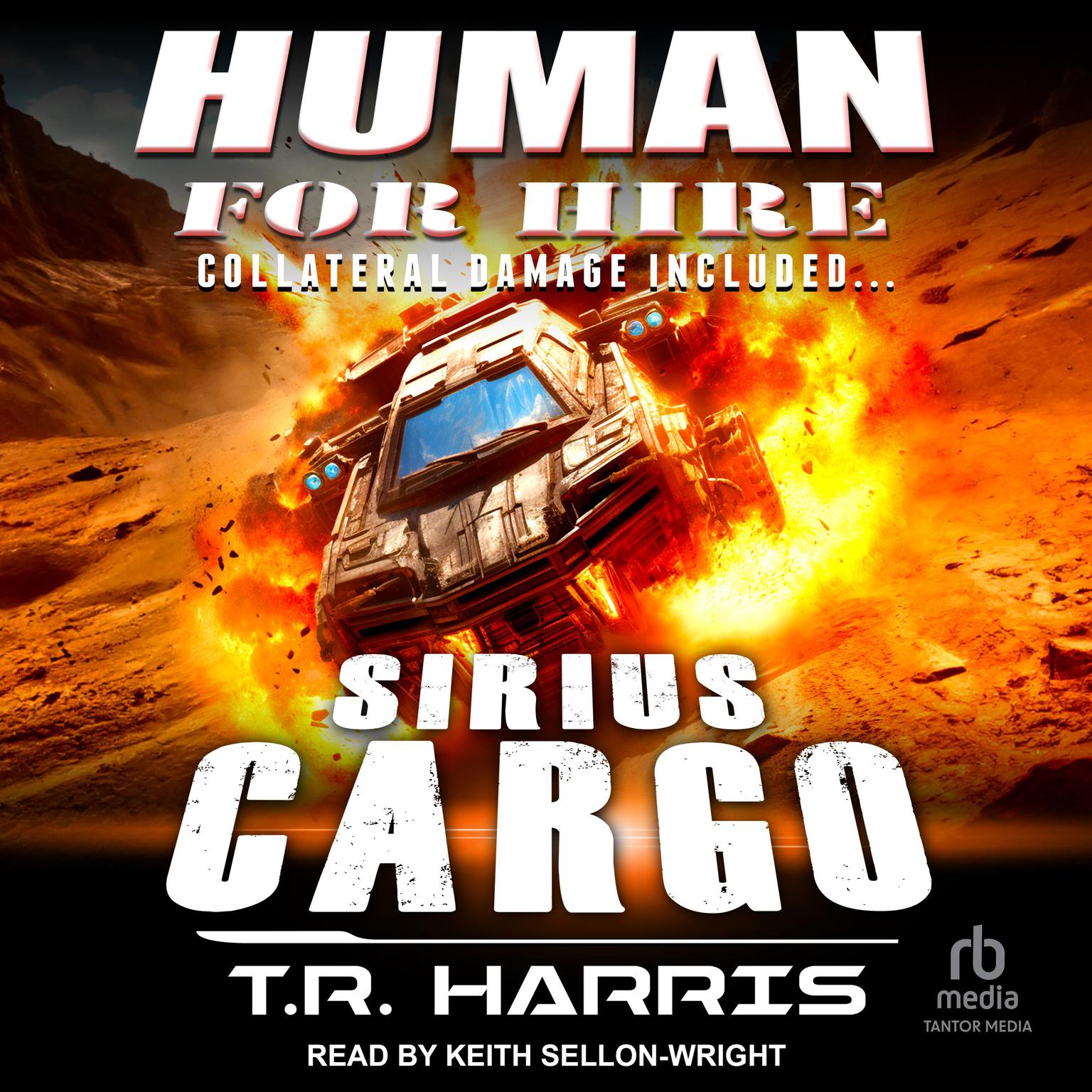 Human for Hire -- Sirius Cargo: Collateral Damage Included Audiobook, by T. R. Harris