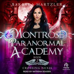 Montrose Paranormal Academy: Crossing Nexis Audiobook, by Barbara Hartzler