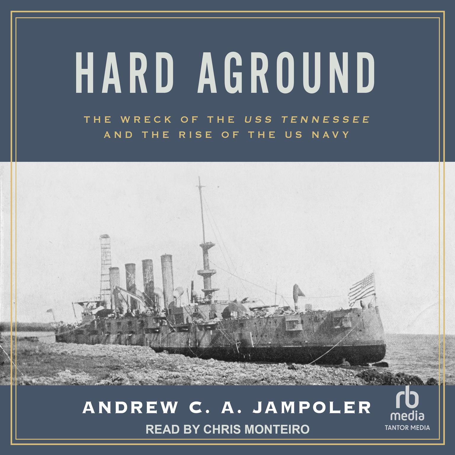 Hard Aground: The Wreck of the USS Tennessee and the Rise of the US Navy Audiobook, by Andrew C. A. Jampoler