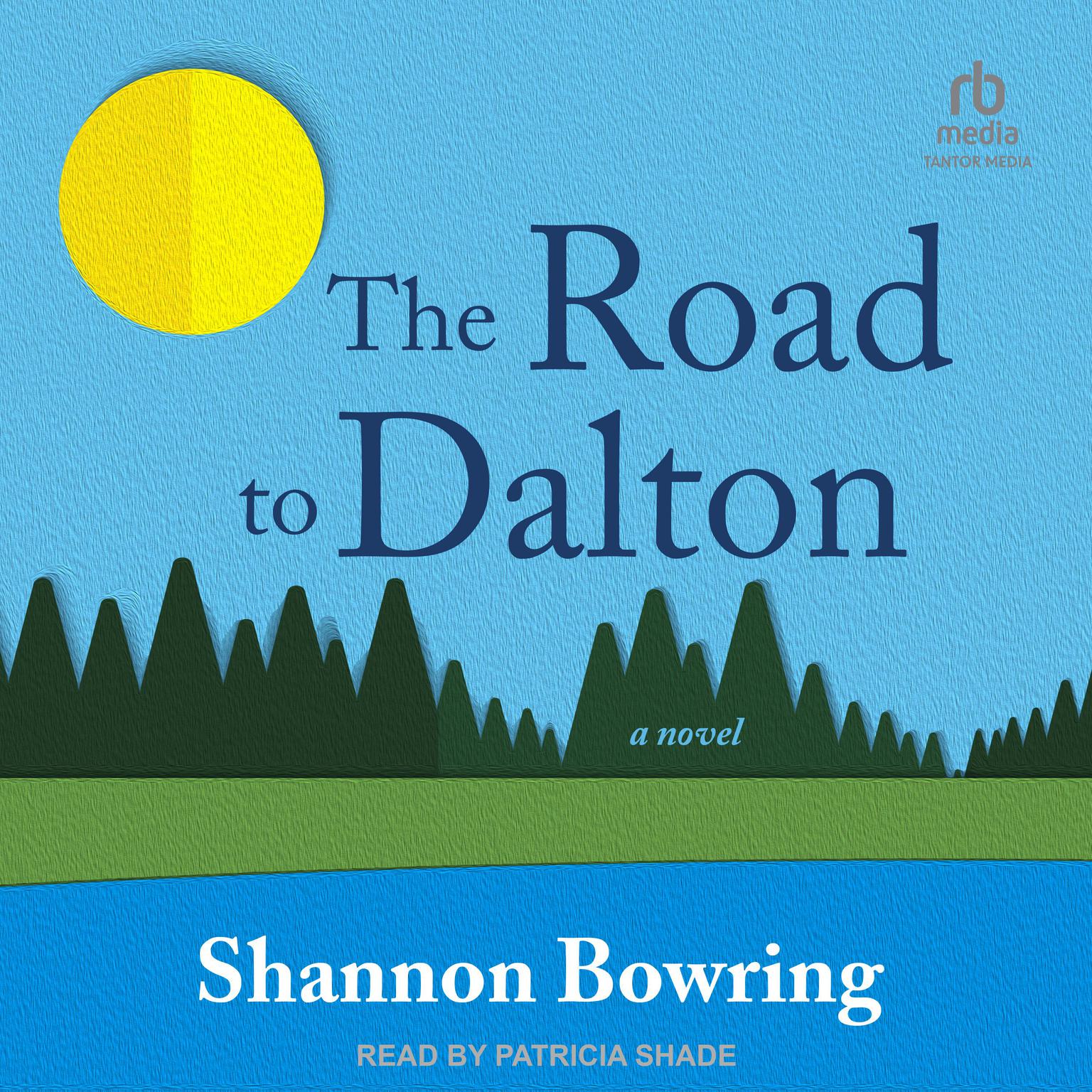 The Road to Dalton: A Novel Audiobook, by Shannon Bowring