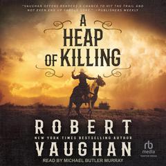 A Heap of Killing Audiobook, by Robert Vaughan