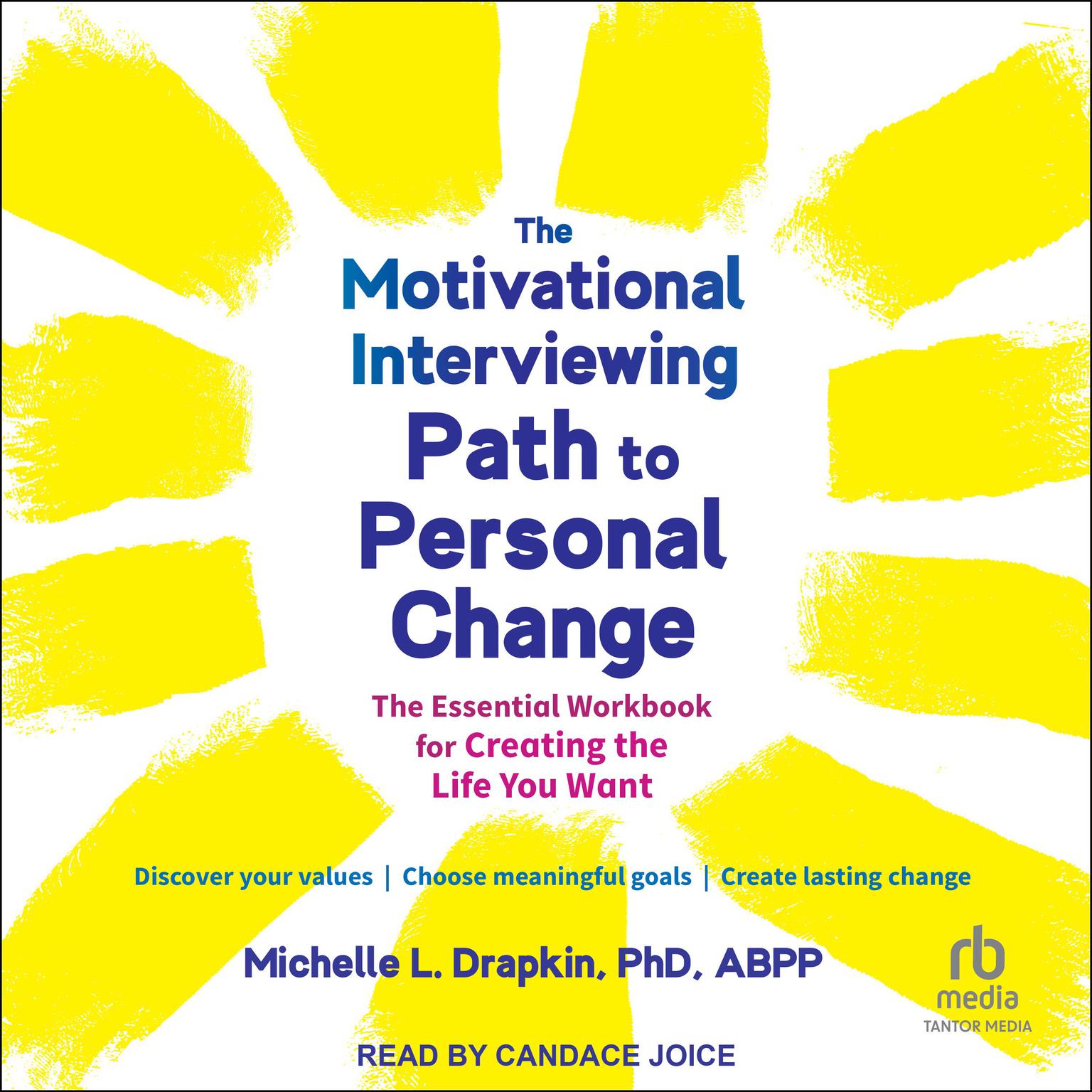 The Motivational Interviewing Path to Personal Change: The Essential Workbook for Creating the Life You Want Audiobook, by Michelle L. Drapkin, PhD, ABPP