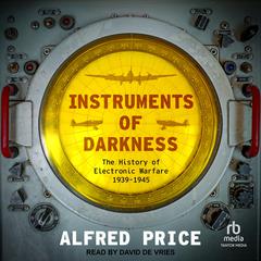 Instruments of Darkness: The History of Electronic Warfare, 1939-1945 Audiobook, by Alfred Price