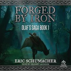 Forged by Iron Audiobook, by Eric Schumacher