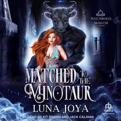 Matched to the Minotaur Audiobook, by Luna Joya