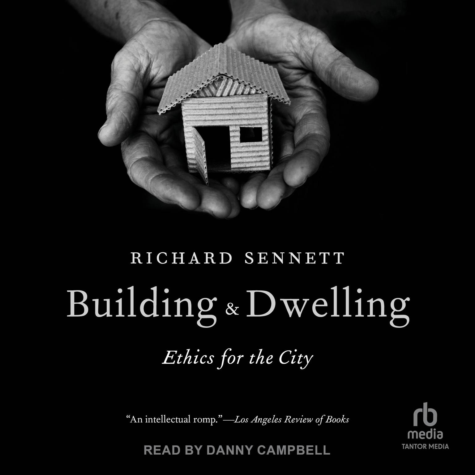 Building and Dwelling: Ethics for the City Audiobook, by Richard Sennett