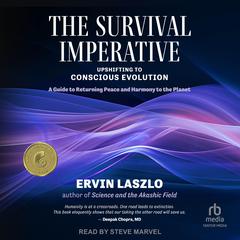 The Survival Imperative: Upshifting to Conscious Evolution Audiobook, by Ervin Laszlo