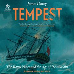 Tempest: The Royal Navy and the Age of Revolutions Audiobook, by James Davey