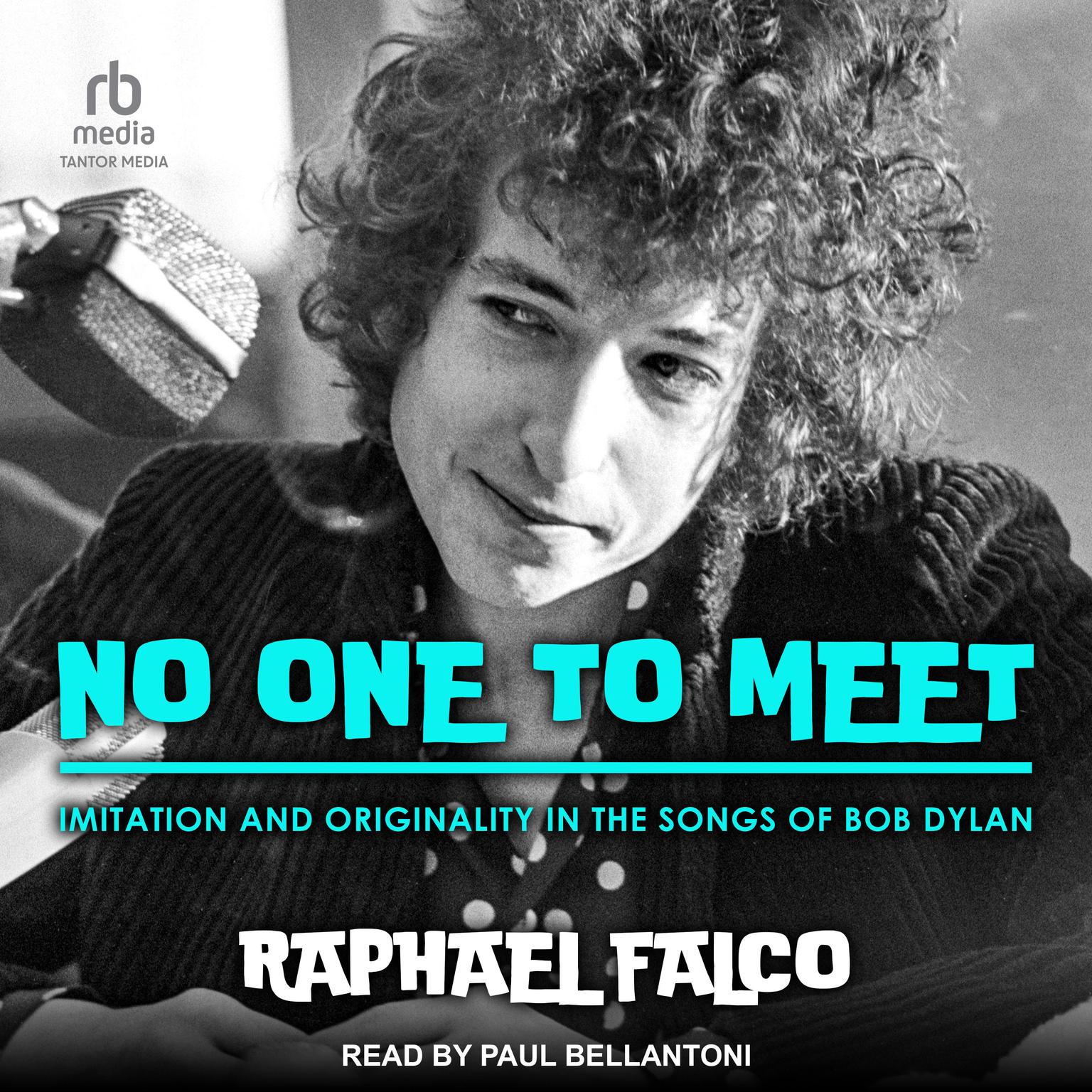 No One to Meet: Imitation and Originality in the Songs of Bob Dylan Audiobook, by Raphael Falco