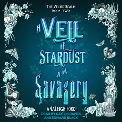 A Veil of Stardust and Savagery Audiobook, by Analeigh Ford