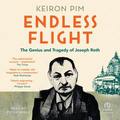 Endless Flight: The Genius and Tragedy of Joseph Roth Audiobook, by Keiron Pim