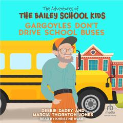 Gargoyles Dont Drive School Buses Audiobook, by Debbie Dadey