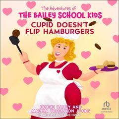 Cupid Doesnt Flip Hamburgers Audiobook, by Debbie Dadey