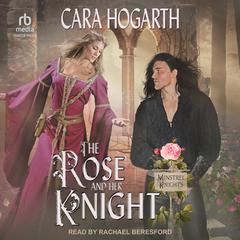 The Rose and Her Knight Audiobook, by Cara Hogarth