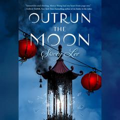 Outrun the Moon Audiobook, by Stacey Lee