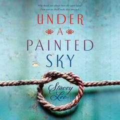 Under a Painted Sky Audiobook, by Stacey Lee