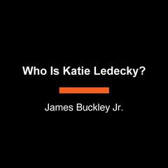 Who Is Katie Ledecky? Audiobook, by James Buckley