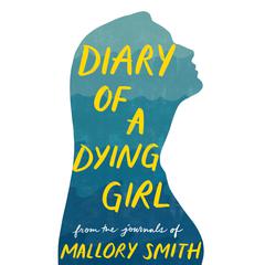 Diary of a Dying Girl: Adapted from Salt in My Soul Audiobook, by Mallory Smith