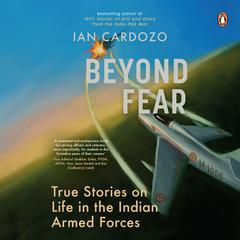 Beyond Fear: True Stories on Life in the Indian Armed Forces Audiobook, by Ian Cardozo
