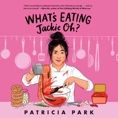 Whats Eating Jackie Oh? Audiobook, by Patricia Park
