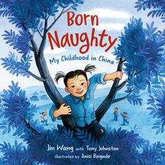 Born Naughty: My Childhood in China Audiobook, by Tony Johnston