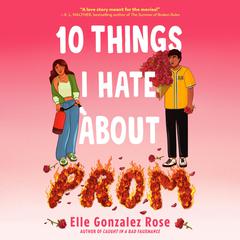 10 Things I Hate About Prom Audiobook, by Elle Gonzalez Rose