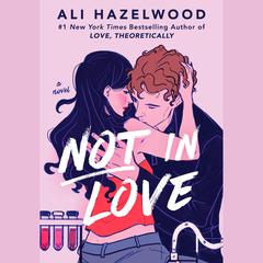 Not in Love Audiobook, by Ali Hazelwood