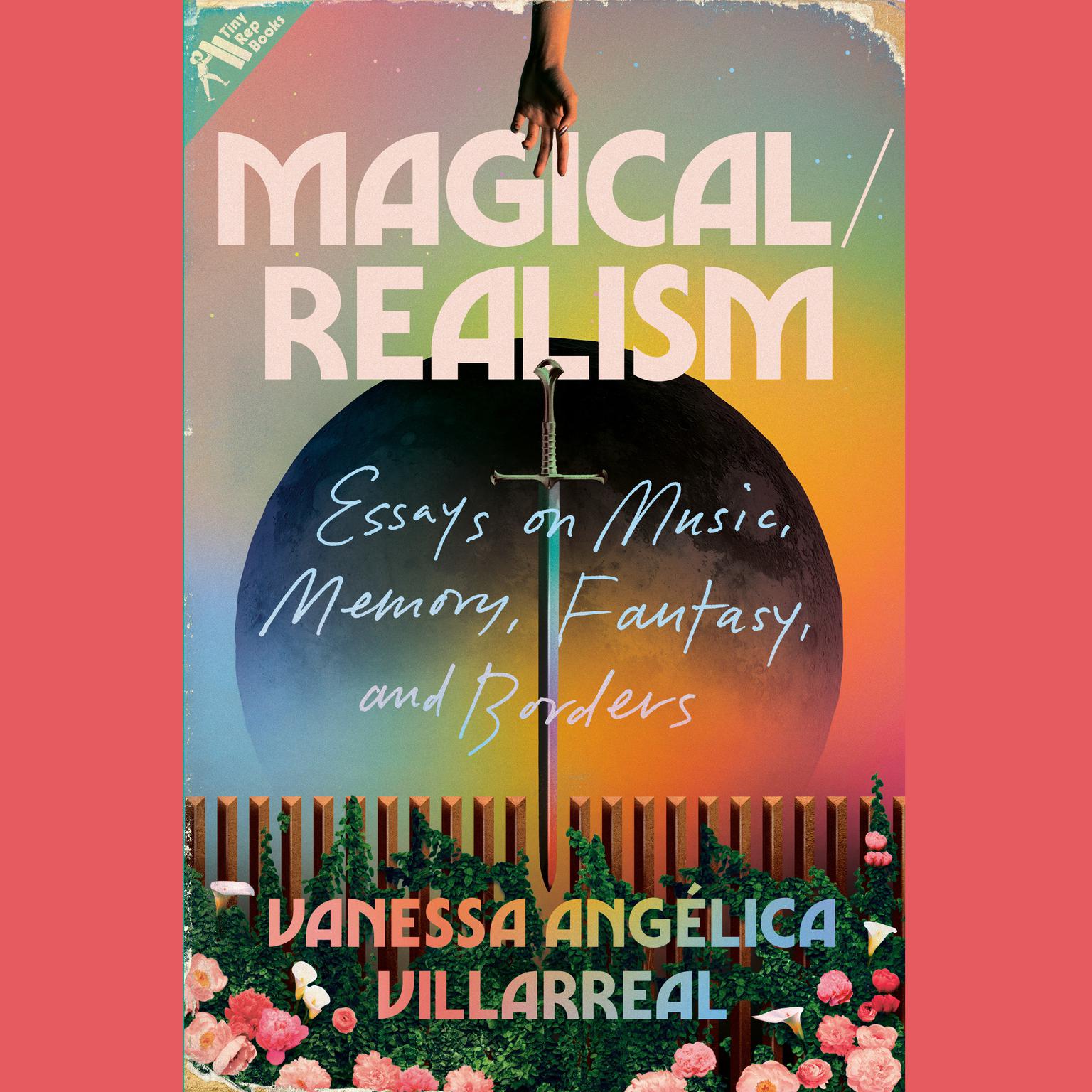 Magical/Realism: Essays on Music, Memory, Fantasy, and Borders Audiobook, by Vanessa Angélica Villarreal