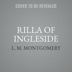 Rilla of Ingleside Audiobook, by 