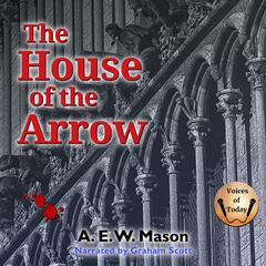 The House of the Arrow Audiobook, by A. E. W. Mason